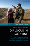 Naser-Najjab N.  Dialogue in Palestine. The People-to-People Diplomacy Programme and the Israeli-Palestinian Conflict